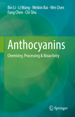 Anthocyanins: Chemistry, Processing & Bioactivity - Li, Bin, and Wang, Li, and Bai, Weibin