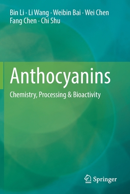 Anthocyanins: Chemistry, Processing & Bioactivity - Li, Bin, and Wang, Li, and Bai, Weibin