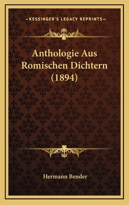Anthologie Aus Romischen Dichtern (1894) - Bender, Hermann
