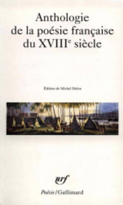 Anthologie de La Poesie Francaise Du Xviiie Siecle - Delon, Michel (Editor)