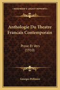 Anthologie Du Theatre Francais Contemporain: Prose Et Vers (1910)
