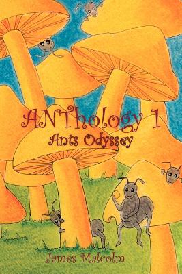 ANThology 1: Ants Odyssey: Ants Odyssey - Malcolm, James