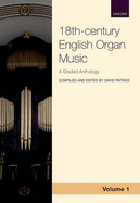 Anthology of 18th-Century English Organ Music 1: A Graded Anthology - Patrick, David (Editor)
