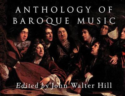 Anthology of Baroque Music - Hill, John Walter (Editor)