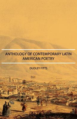 Anthology of Contemporary Latin American Poetry - Fitts, Dudley