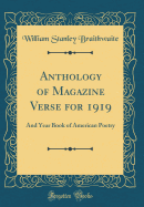 Anthology of Magazine Verse for 1919: And Year Book of American Poetry (Classic Reprint)