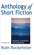Anthology of Short Fiction: Unusual, Evocative, and Humorous