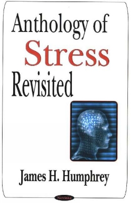 Anthology of Stress Revisited: Selected Works of James H. Humphrey - Humphrey, James H