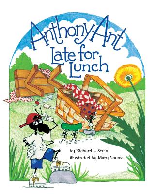 Anthony Ant: Late for Lunch - Stein, Richard L