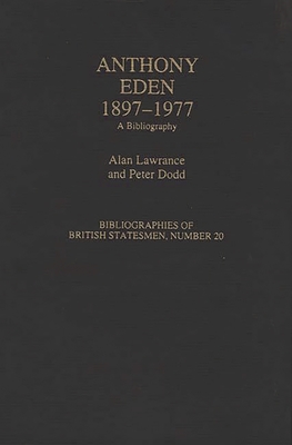 Anthony Eden, 1897-1977: A Bibliography - Lawrance, Alan