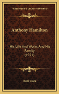 Anthony Hamilton: His Life and Works and His Family (1921)