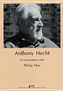 Anthony Hecht: In Conversation with Philip Hoy