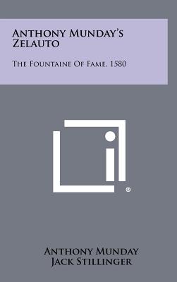 Anthony Munday's Zelauto: The Fountaine Of Fame, 1580 - Munday, Anthony, and Stillinger, Jack (Editor)