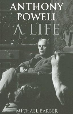 Anthony Powell: A Life - Barber, Michael, Sir