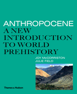 Anthropocene: A New Introduction to World Prehistory