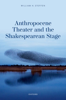 Anthropocene Theater and the Shakespearean Stage - Steffen, William H.