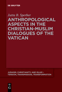 Anthropological Aspects in the Christian-Muslim Dialogues of the Vatican