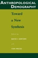 Anthropological Demography: Toward a New Synthesis - Kertzer, David I, Professor (Editor), and Fricke, Tom (Editor)