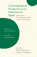 Anthropological Perspectives on Education in Nepal: Educational Transformations and Avenues of Learning