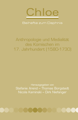 Anthropologie Und Medialitat Des Komischen Im 17. Jahrhundert (1580-1730) - Arend, Stefanie, and Borgstedt, Thomas, and Kaminski, Nicola