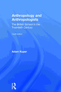 Anthropology and Anthropologists: The British School in the Twentieth Century