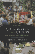 Anthropology and Religion: What We Know, Think, and Question
