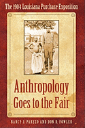 Anthropology Goes to the Fair: The 1904 Louisiana Purchase Exposition