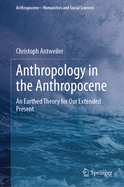 Anthropology in the Anthropocene: An Earthed Theory for Our Extended Present