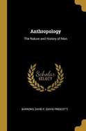 Anthropology: The Nature and History of Man