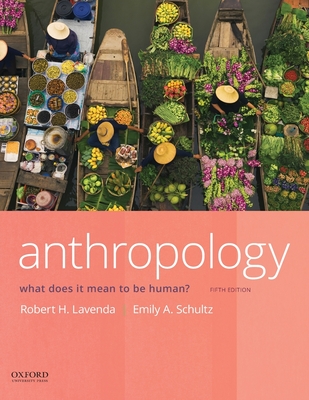 Anthropology: What Does It Mean to Be Human? - Lavenda, Robert H, and Schultz, Emily A