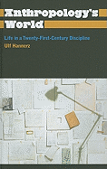 Anthropology's World: Life in a Twenty-First-Century Discipline