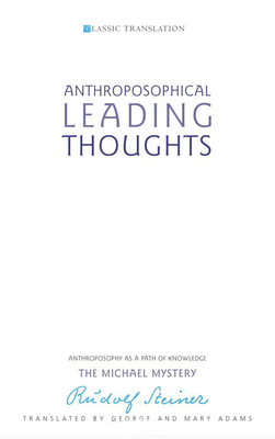 Anthroposophical Leading Thoughts: Anthroposophy as a Path of Knowledge: The Michael Mystery (Cw 26) - Steiner, Rudolf, and Adams, Mary (Translated by)