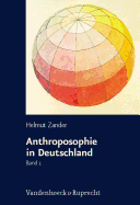 Anthroposophie in Deutschland: Theosophische Weltanschauung und gesellschaftliche Praxis 1884-1945