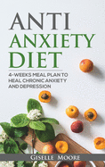 Anti-Anxiety Diet: 4-Weeks Meal Plan To Heal Chronic Anxiety And Depression