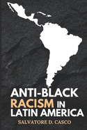 Anti-Black Racism In latin America