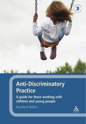 Anti-Discriminatory Practice: A Guide for Those Working with Children and Young People - Millam, Rosalind