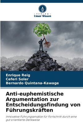 Anti-euphemistische Argumentation zur Entscheidungsfindung von F?hrungskr?ften - Reig, Enrique, and Soler, Ceferi, and Quintana-Kawage, Bernardo