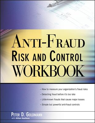 Anti-Fraud Risk and Control Workbook - Goldmann, Peter, and Kaufman, Hilton