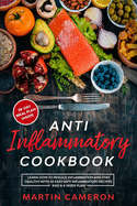 Anti Inflammatory Cookbook: Learn how to Reduce inflammation and stay healthy with 50 Easy Anti Inflammatory Recipes and a 4-Week Plan