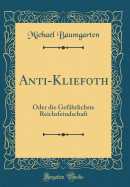 Anti-Kliefoth: Oder Die Gef?hrlichste Reichsfeindschaft (Classic Reprint)