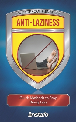 Anti-Laziness: Quick Methods to Stop Being Lazy - Instafo
