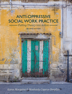 Anti-Oppressive Social Work Practice: Putting Theory into Action