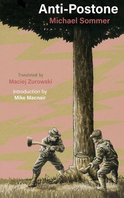 Anti-Postone: or, Why Moishe Postone's Antisemitism Theory is Wrong, but Effective - Sommer, Michael, and Zurowski, Maciej (Translated by), and Macnair, Mike (Introduction by)