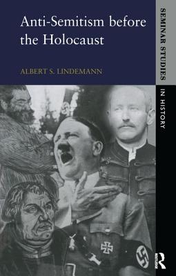 Anti-Semitism before the Holocaust - Lindemann, Albert S.