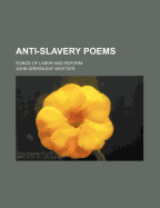 Anti Slavery Poems: Songs of Labor and Reform