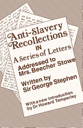 Anti-Slavery Recollection Cb: In a Series of Letters, Addressed to Mrs. Beecher Stowe