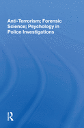 Anti-Terrorism, Forensic Science, Psychology in Police Investigations