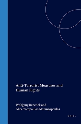 Anti-Terrorist Measures and Human Rights - Benedek, Wolfgang (Editor), and Yotopoulos-Marangopoulos, Alice (Editor)