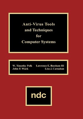 Anti-Virus Tools and Techniques for Computer - Polk, W Timothy, and Basham, Lawrence E, and Wack, John P