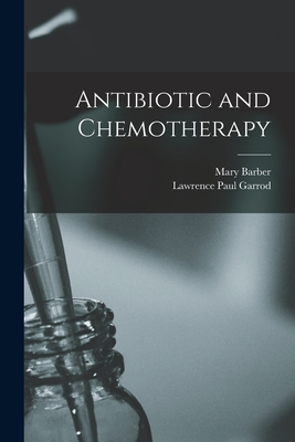 Antibiotic and Chemotherapy - Barber, Mary 1911-1965, and Garrod, Lawrence Paul 1895-